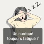 Un surdoué toujours fatigué ?