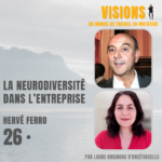 Podcast Visions : la neurodiversité dans l'entreprise - avec Hervé Ferro