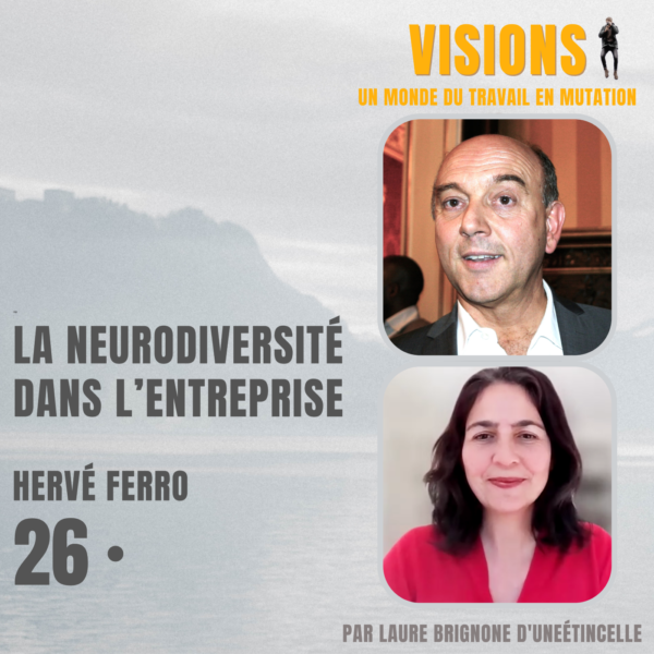 Podcast Visions : la neurodiversité dans l'entreprise - avec Hervé Ferro